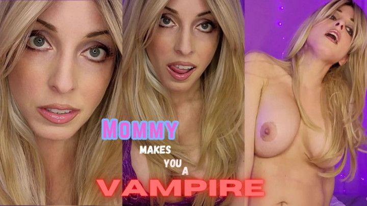 Step-Mommy makes you a Vampire