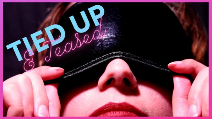 Tied Up, Teased and Brought To Orgasm