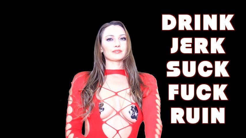 Drink Jerk Suck Fuck Ruin