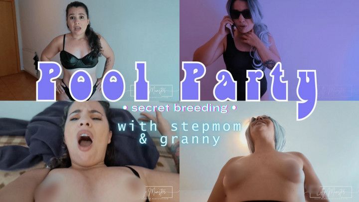 Pool Party Secret Breeding With Step-Mom & Granny