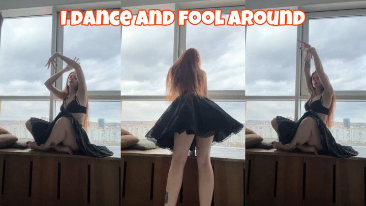 i dance and fool around