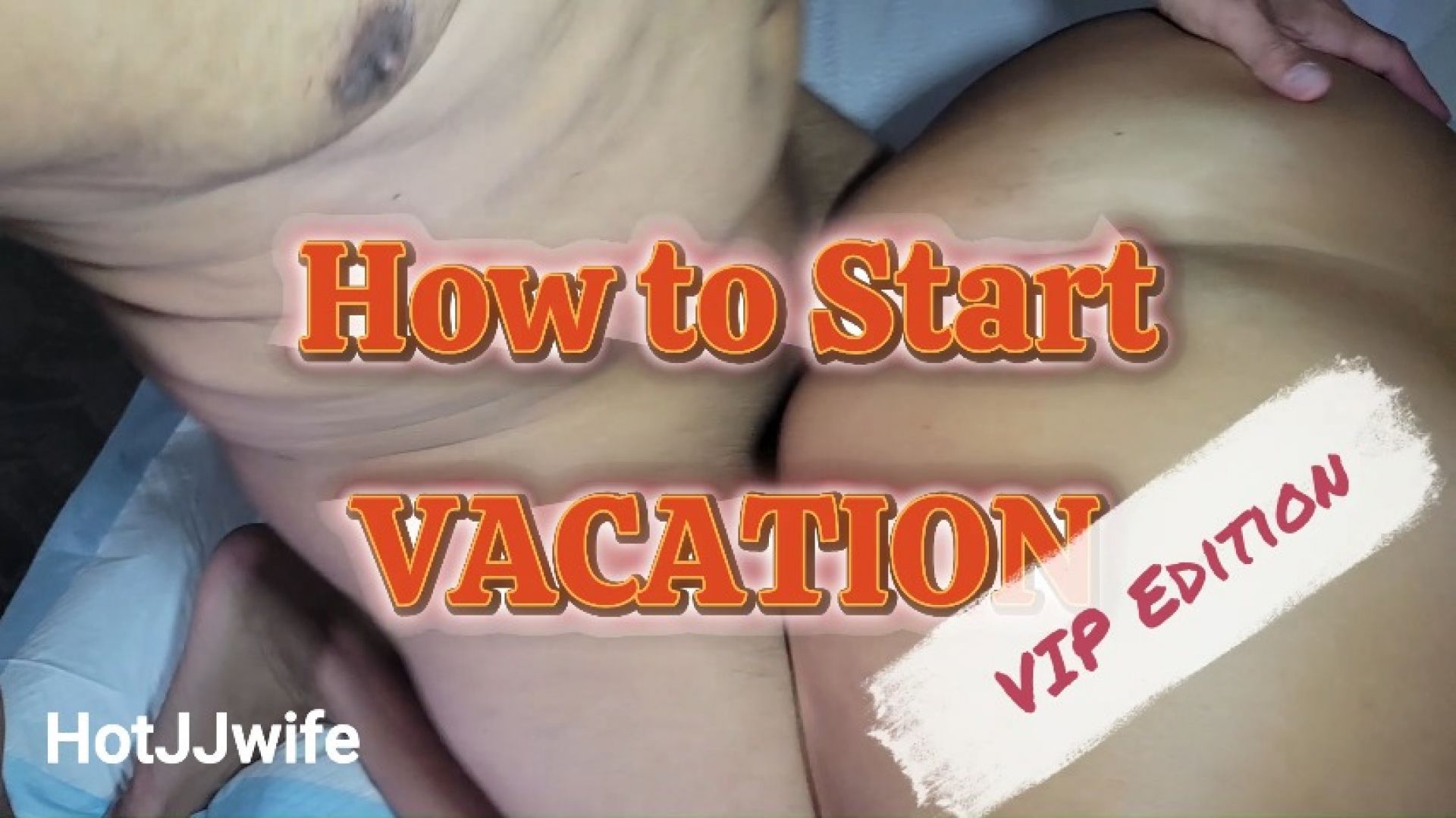 VIP Edition**Face Shown** - HOW TO START VACATION