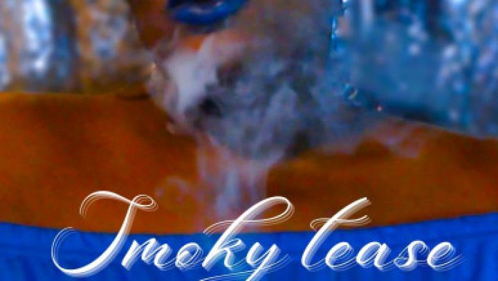 Smoky tease