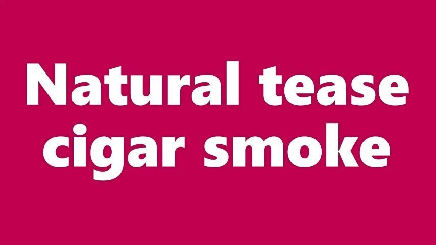 Natural tease cigar smoke