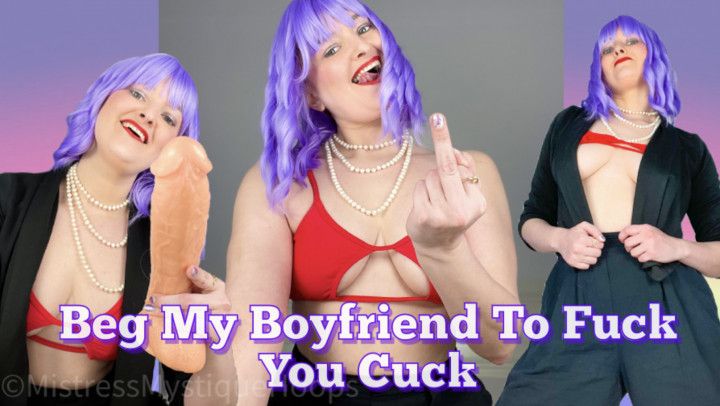 Beg My Boyfriend to Fuck You Cuck - Make Me Bi Femdom POV