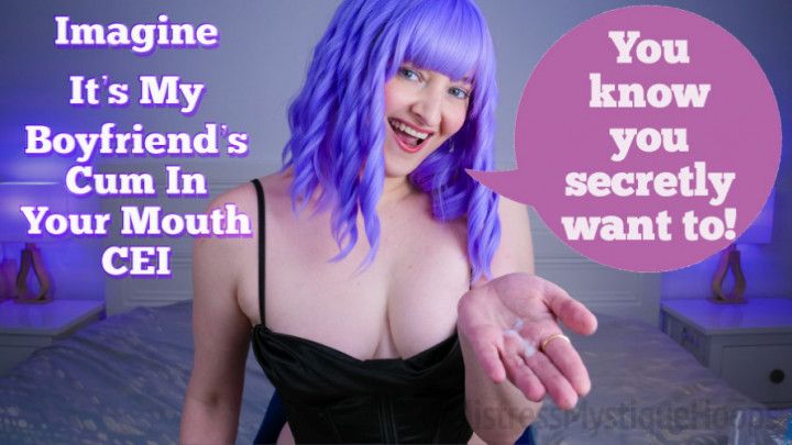 Imagine It's My Boyfriend's Cum In Your Mouth CEI