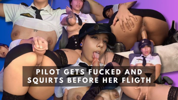 PILOT GETS FUCKED AND SQUIRTS BEFORE HER FLIGTH