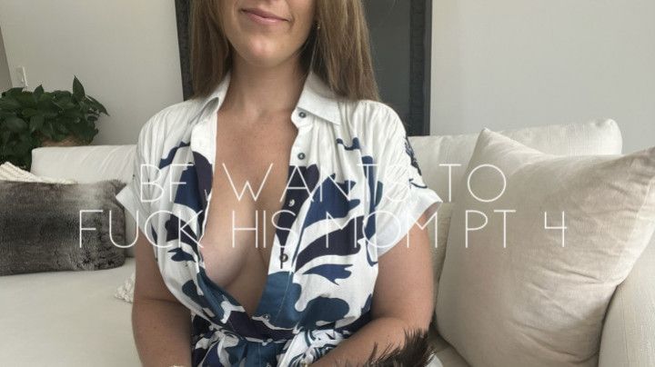 BF wants to fuck his step-mom pt 4