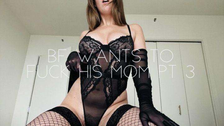 BF wants to fuck his step-mom pt 3