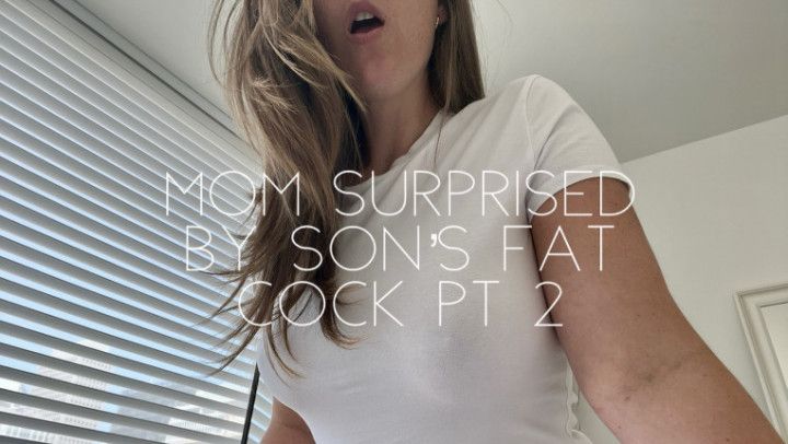 Step-mom surprised by step-son's fat cock pt 2