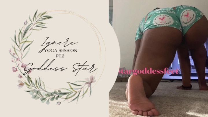 YOGA IGNORE SESSION Part II - ASS &amp; FOOT WORSHIP