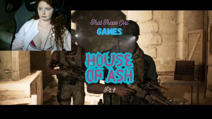 House Of Ash Pt 4
