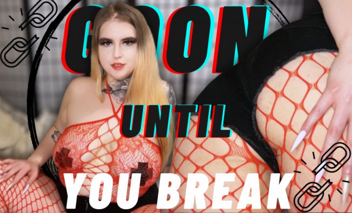 Goon Until You Break