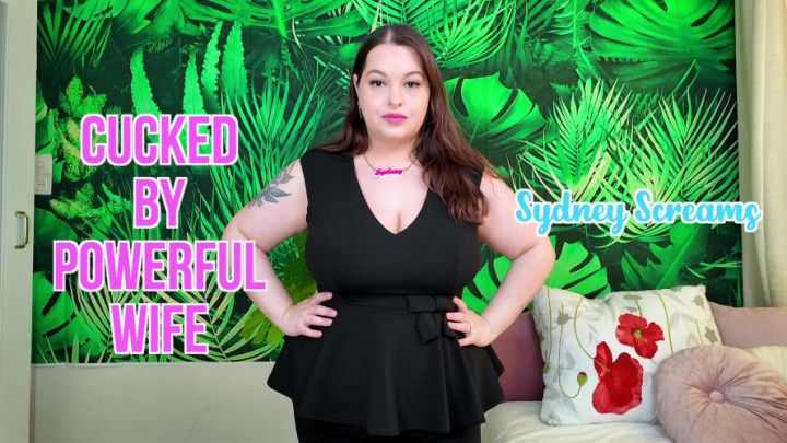 Cucked By Powerful Wife - Sydney Screams