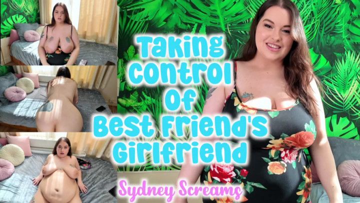 Taking Control of Best Friend's Girlfriend - Sydney Screams