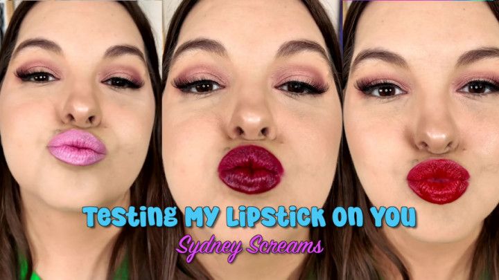 Testing My Lipstick On You - Sydney Screams