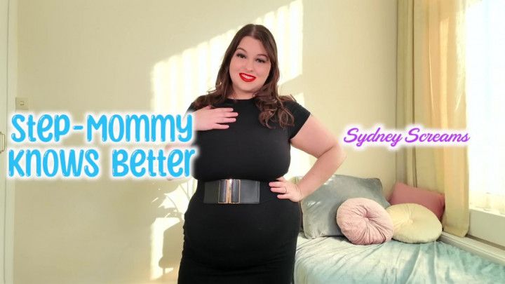 Step-Mommy Knows Better - Sydney Screams