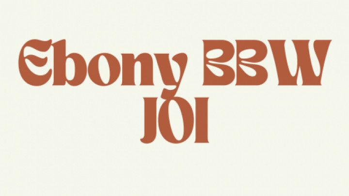 Ebony SSBBW JOI - Cum For Me