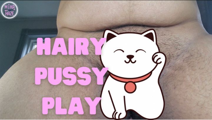 up close hairy pussy play