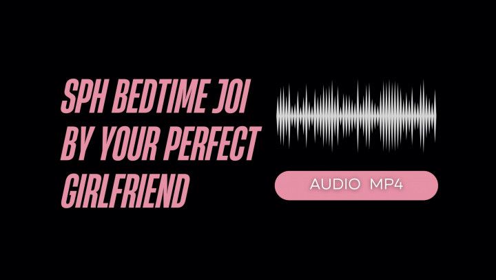SPH Bedtime JOI By Your Perfect Girlfriend AUDIO MP4