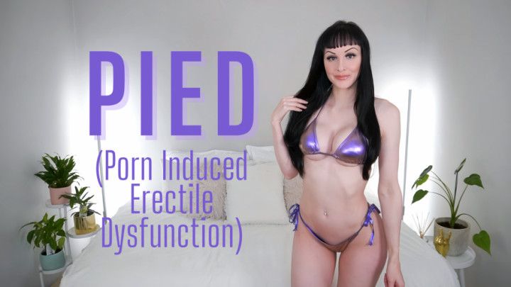 PIED: Porn Induced Erectile Dysfunction
