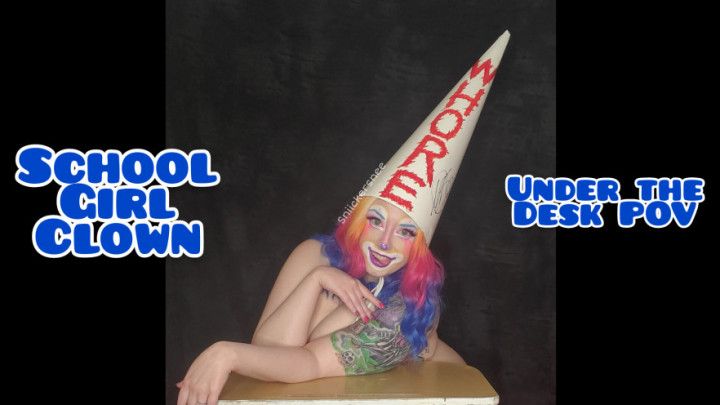Naughty Clown School Girl - Under the desk POV