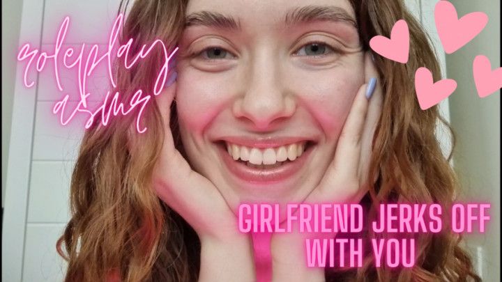 Jerk off with your Girlfriend