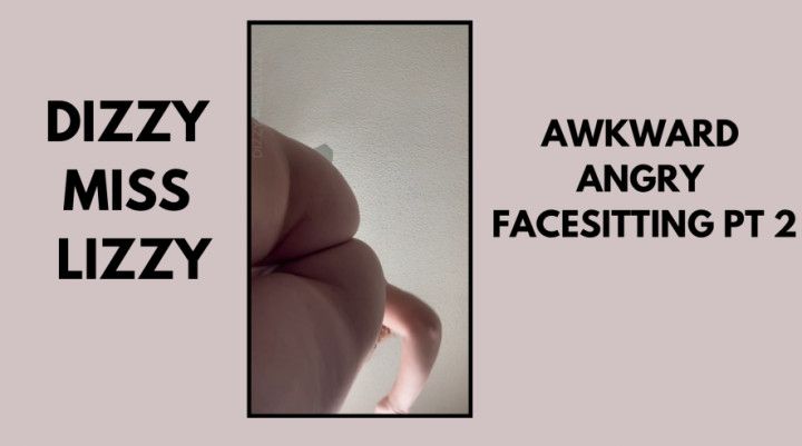 Awkward Angry Facesitting Pt 2