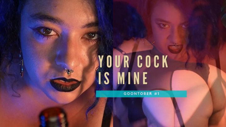 GOONTOBER #1 - Ta queue est à moi | Your cock is mine