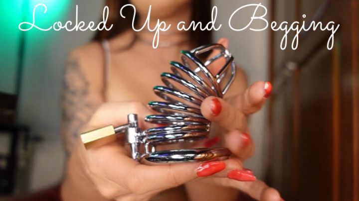 Locked Up and Begging