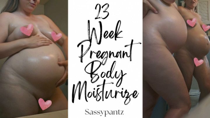 23 Week Pregnant Body Moisturize