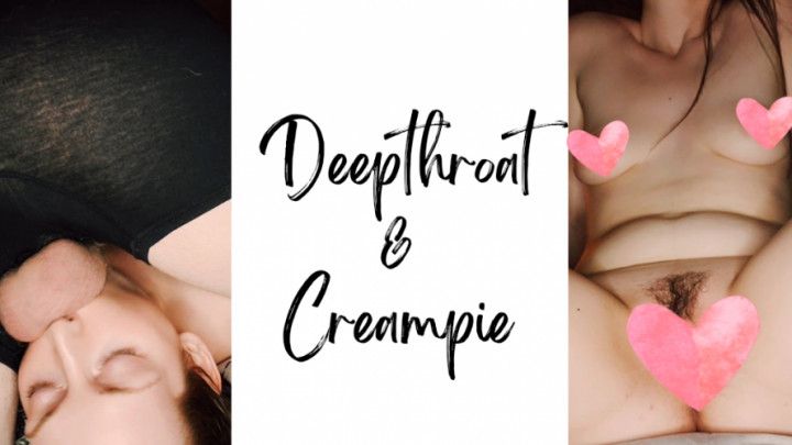 Deepthroat &amp; Creampie