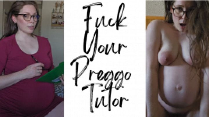 Fuck Your Preggo Tutor