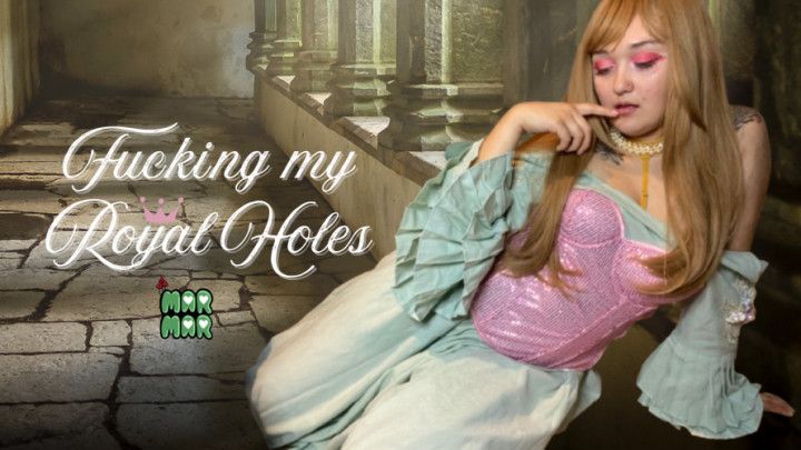 Fucking my Royal holes Pussy and Mouth