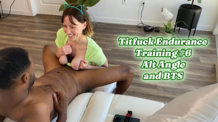 Titfuck Endurance Training #6 Bigeyesxo Alt Angle and BTS