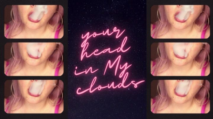 Your Head In My Clouds Vaping Compilation