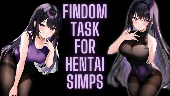 Findom Task For Hentai Simps