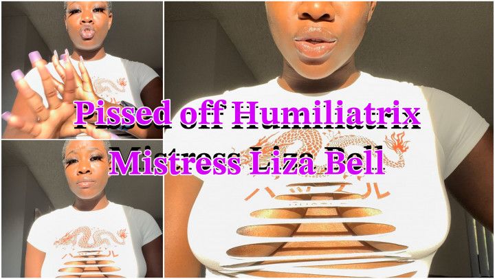Pissed off Humiliatrix