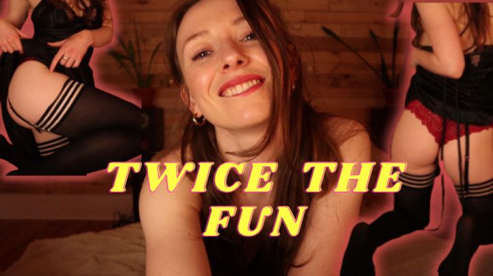 Twice the Fun