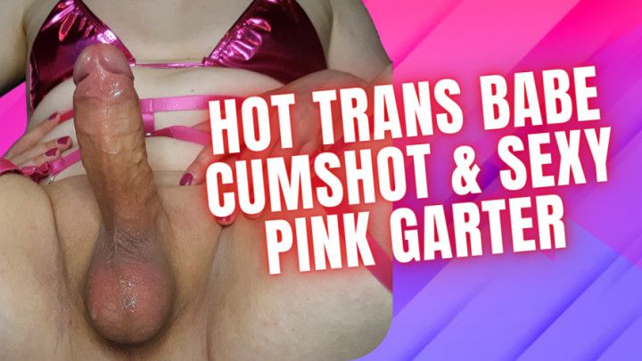 Hot Trans Babe Cumshot &amp; Sexy Pink Garter