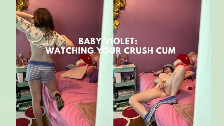 Watching Your Crush Cum