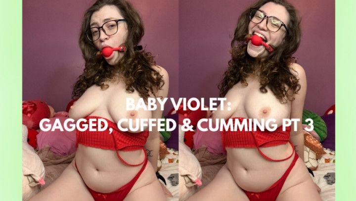 Gagged Cuffed and Cumming PT 3