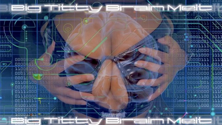 Big Titty Brain Melt