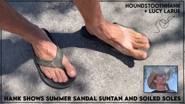 Hank Shows Summer Sandal Suntan and Soiled Soles