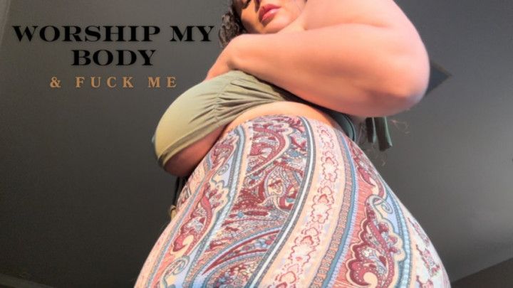 Worship My Body &amp; Fuck Me