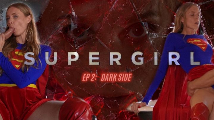 SUPERGIRL EP.2: DARK SIDE