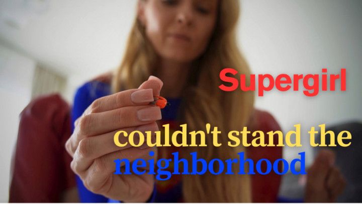 SUPERGIRL COULDN'T STAND THE NEIGHBORHOOD
