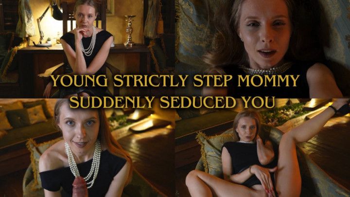YOUNG STRICTLY step-MOMMY SUDDENLY SEDUCED YOU