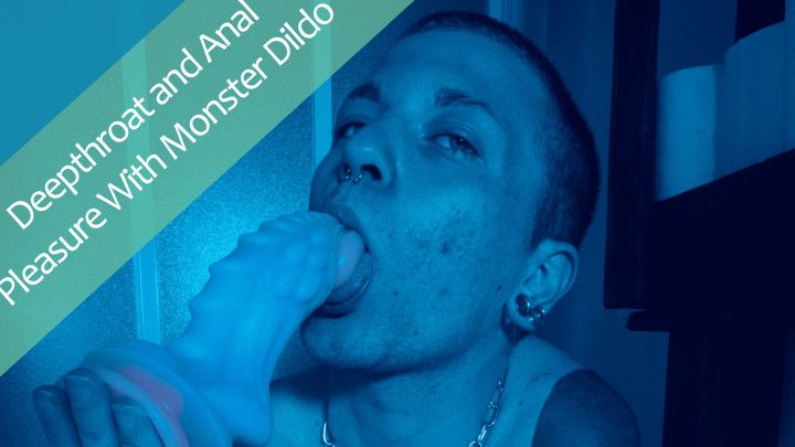 Deepthroat and anal pleasure with monster dildo