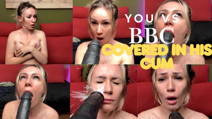 YOU VS BBC : COVERED IN HIS CUM
